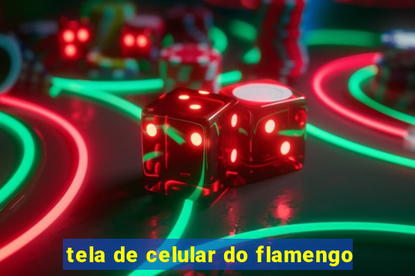 tela de celular do flamengo