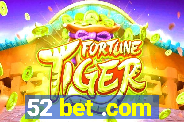 52 bet .com