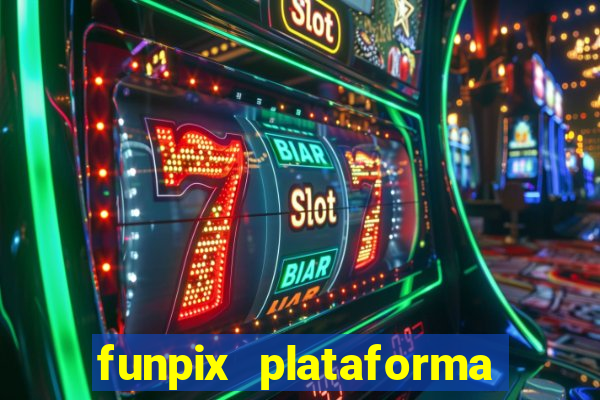 funpix plataforma de jogos