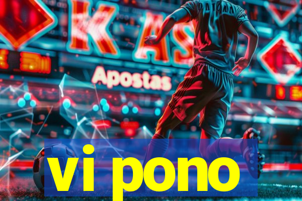 vi pono