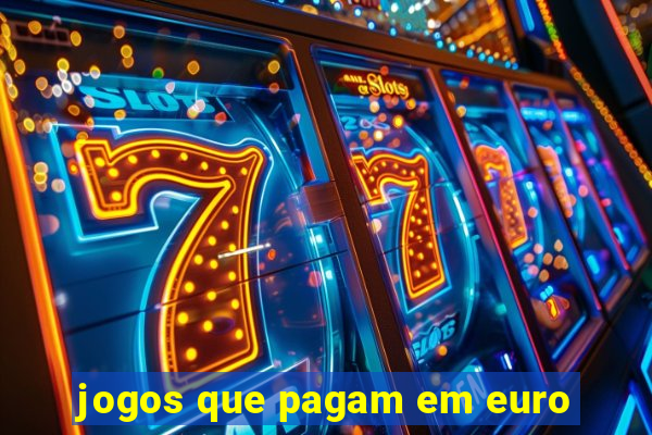 jogos que pagam em euro