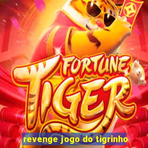 revenge jogo do tigrinho