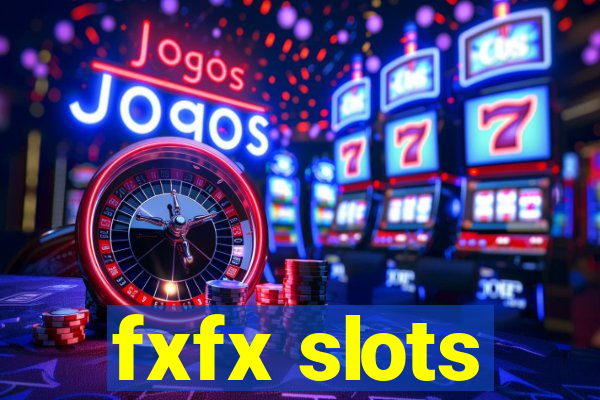 fxfx slots