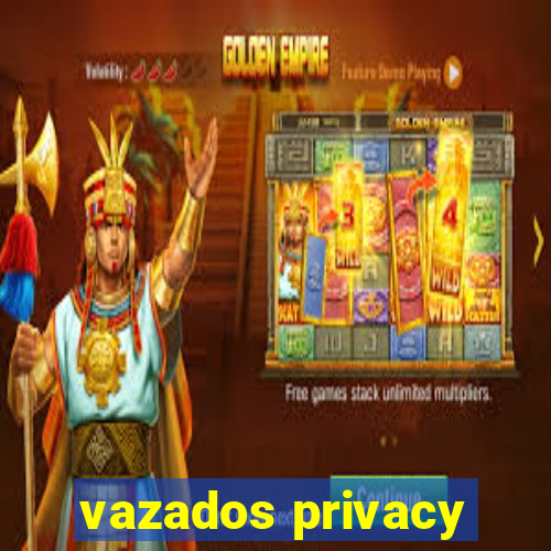 vazados privacy