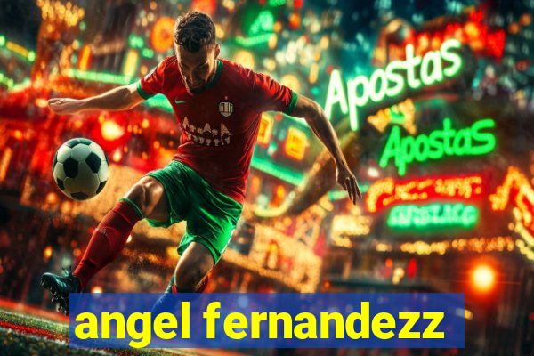 angel fernandezz