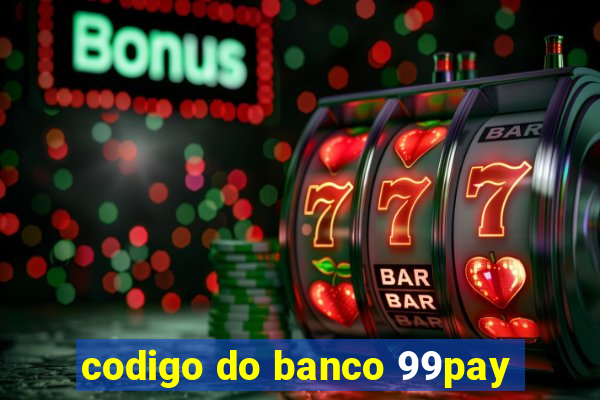 codigo do banco 99pay