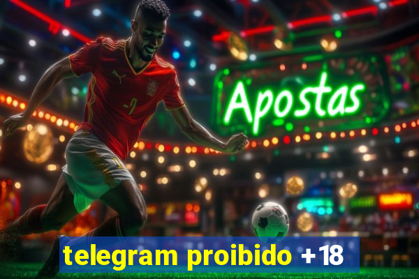 telegram proibido +18