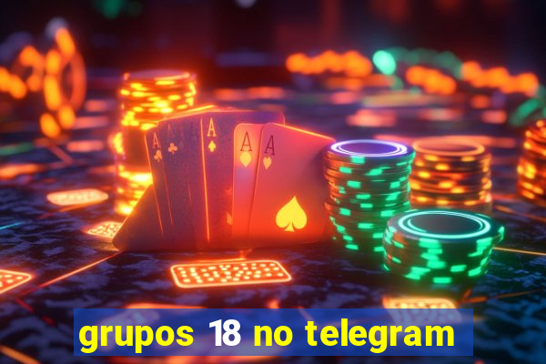 grupos 18 no telegram