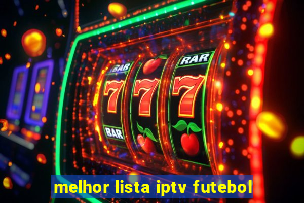 melhor lista iptv futebol