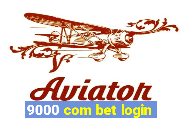 9000 com bet login