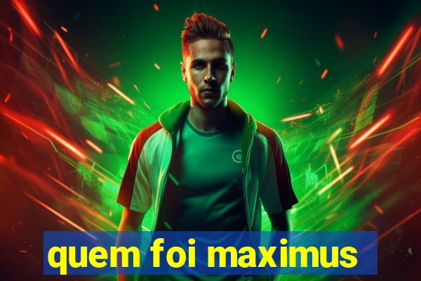 quem foi maximus