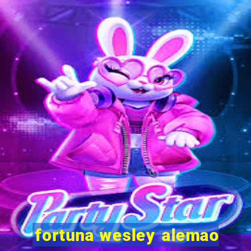 fortuna wesley alemao