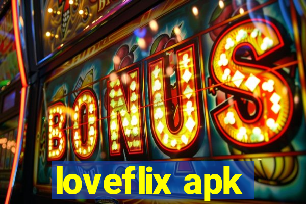 loveflix apk