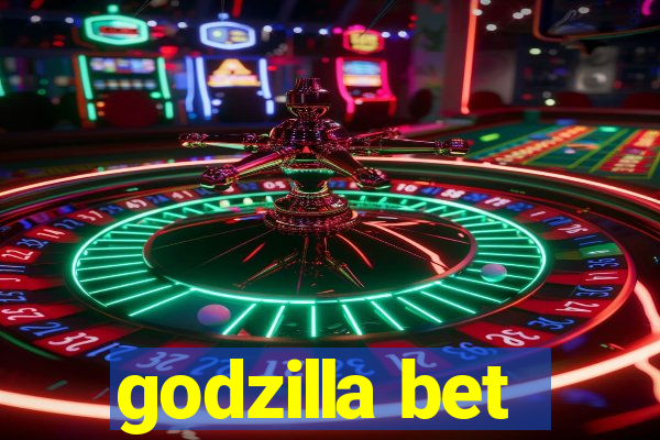 godzilla bet