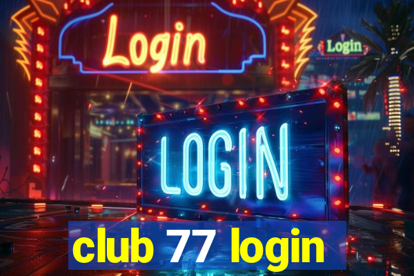 club 77 login