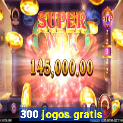 300 jogos gratis