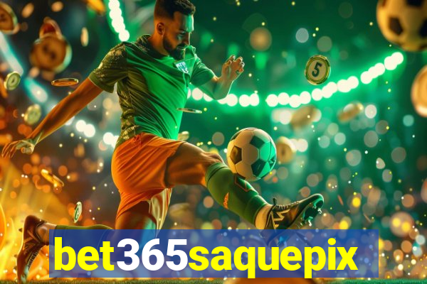 bet365saquepix