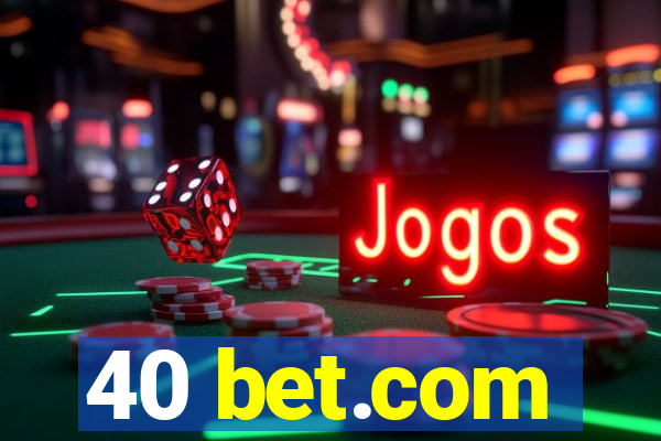 40 bet.com