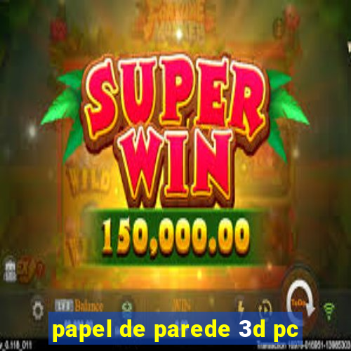 papel de parede 3d pc