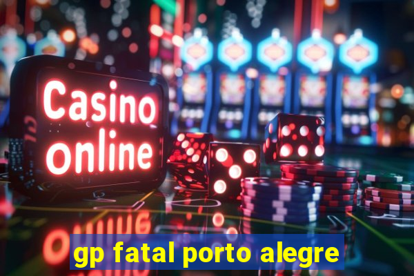 gp fatal porto alegre