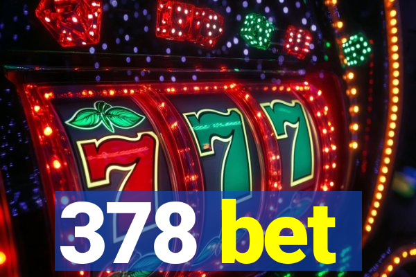 378 bet