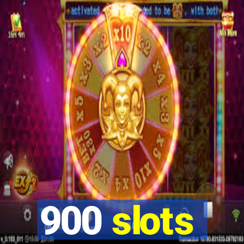 900 slots