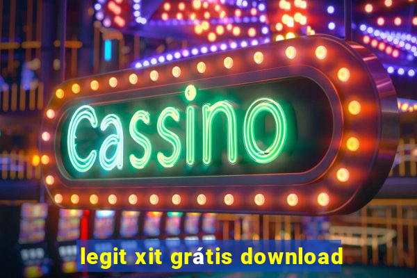 legit xit grátis download