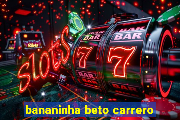 bananinha beto carrero