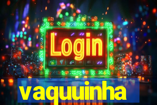 vaquuinha