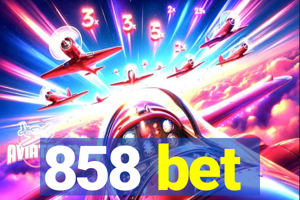 858 bet