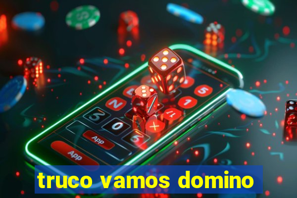 truco vamos domino