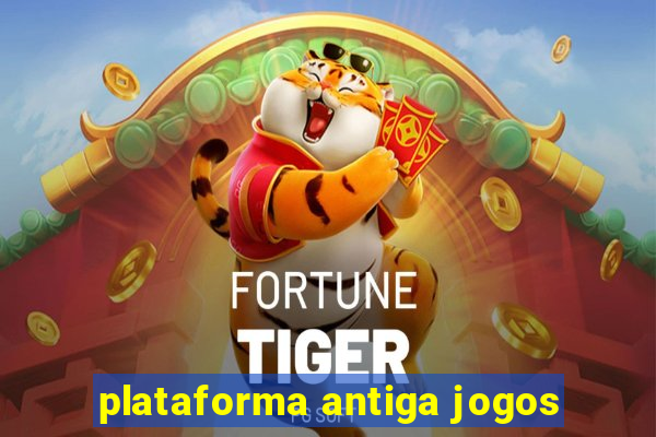 plataforma antiga jogos