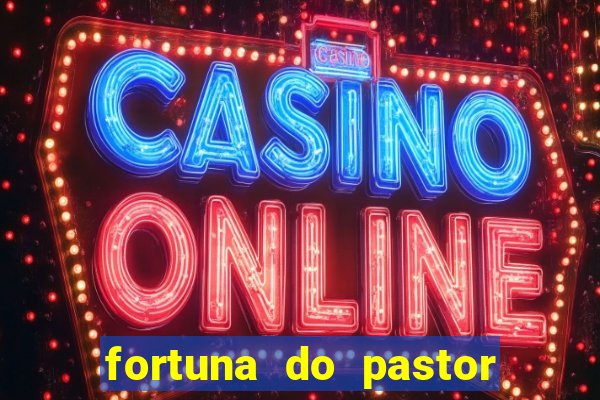 fortuna do pastor cláudio duarte