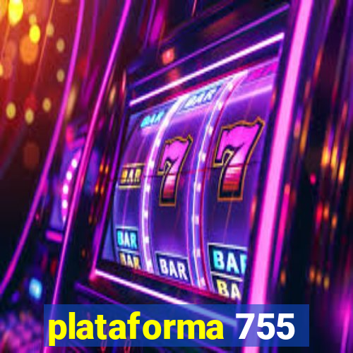 plataforma 755