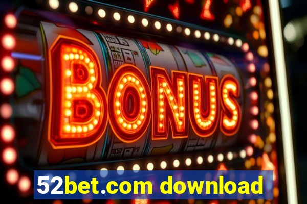 52bet.com download