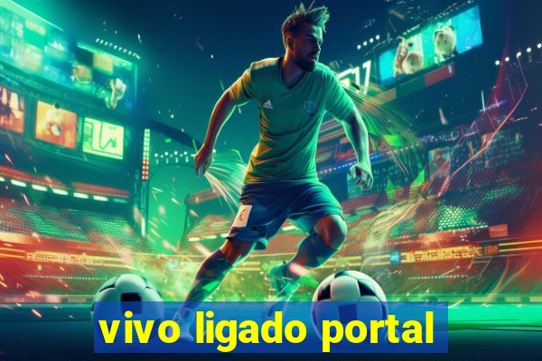 vivo ligado portal