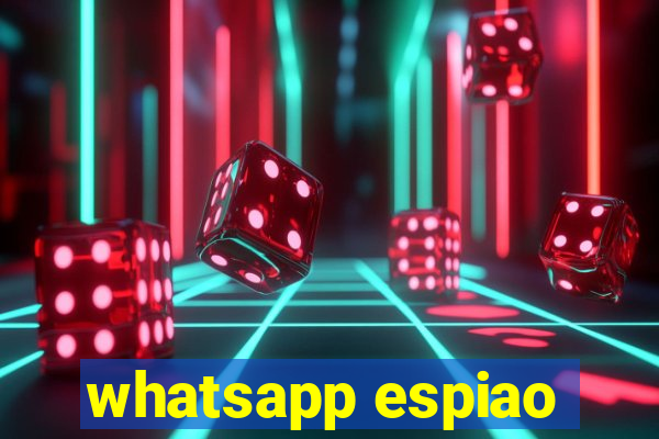 whatsapp espiao