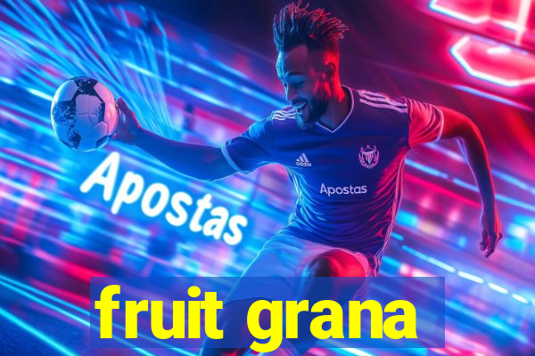 fruit grana