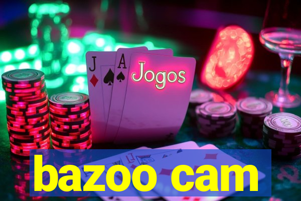 bazoo cam