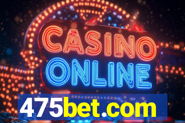 475bet.com