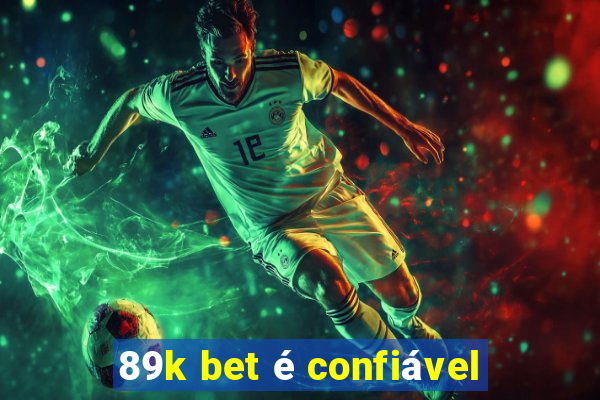 89k bet é confiável