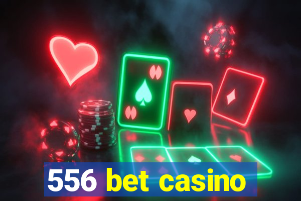 556 bet casino