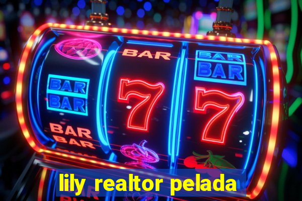 lily realtor pelada