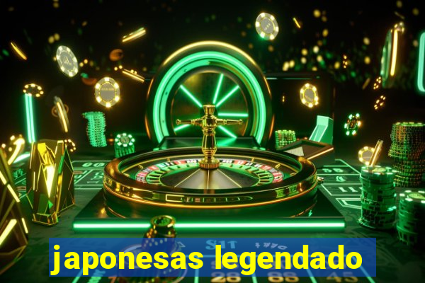 japonesas legendado