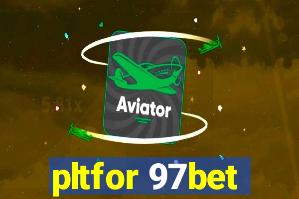 pltfor 97bet