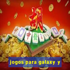 jogos para galaxy y