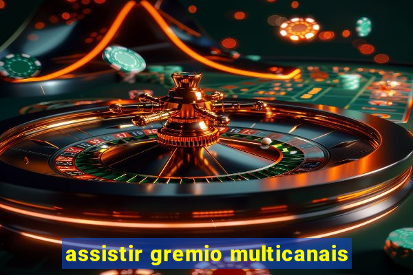 assistir gremio multicanais