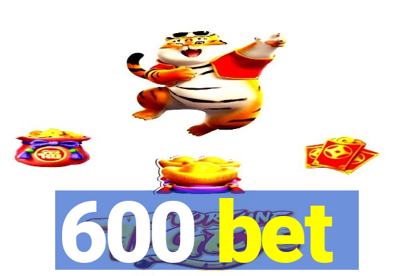 600 bet