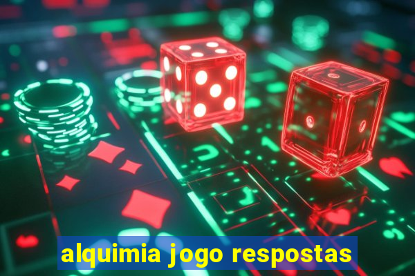 alquimia jogo respostas