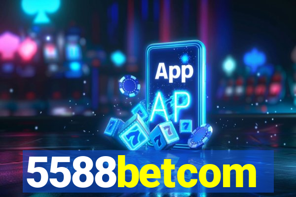 5588betcom